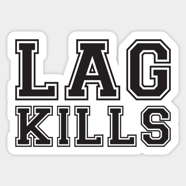 Lag Kills Sticker by e2productions